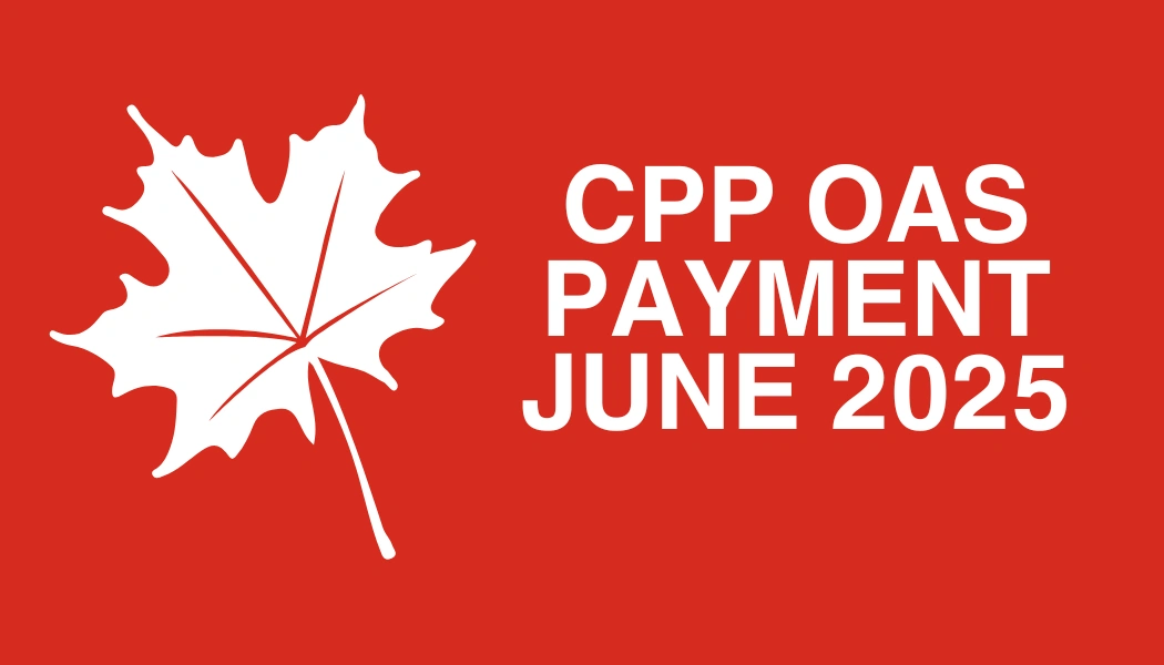 CPP OAS Increase June 2025