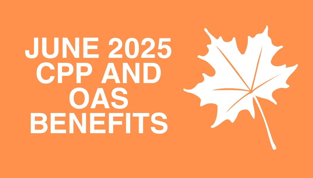 CPP & OAS Payments in June 2025